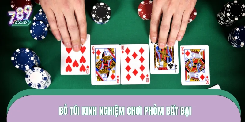 Bỏ túi kinh nghiệm chơi Phỏm bất bại