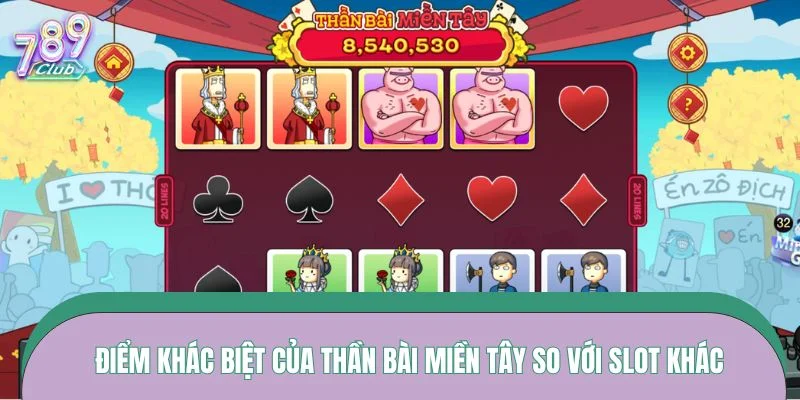Điểm khác biệt của thần bài miền tây so với slot khác